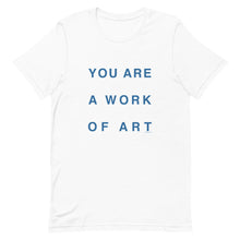 Load image into Gallery viewer, You Are a Work of Art